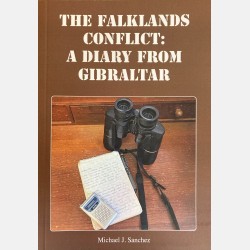 The Falklands Conflict: A Diary From Gibraltar (Michael J. Sanchez)